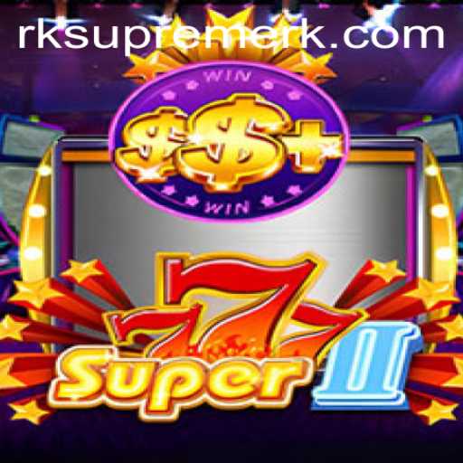 Discover the Thrills of Super777II: Dive into the World of RK Supreme